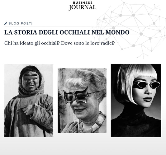 BUSINESS JOURNAL | LA STORIA DEGLI OCCHIALI NEL MONDO